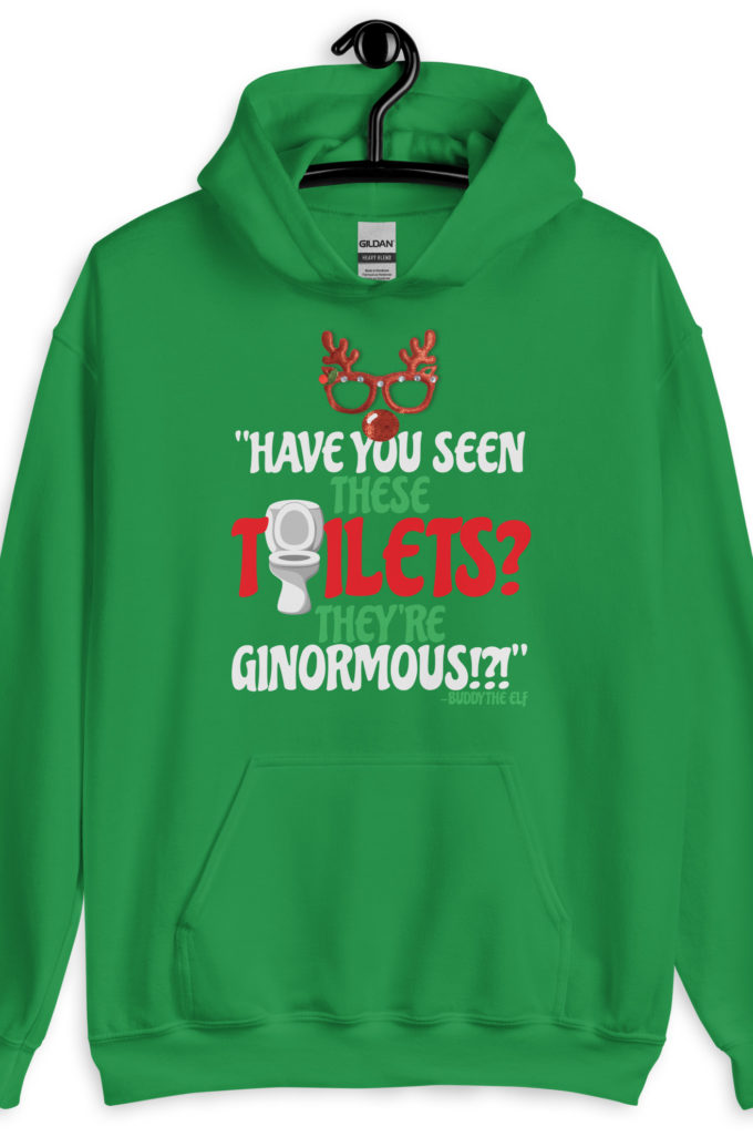 Have you seen these toilets? They're GINORMOUS!?! -Buddy the Elf, Elf Unisex Hoodie