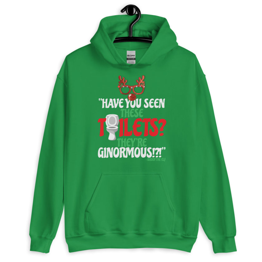 Have you seen these toilets? They're GINORMOUS!?! -Buddy the Elf, Elf Unisex Hoodie
