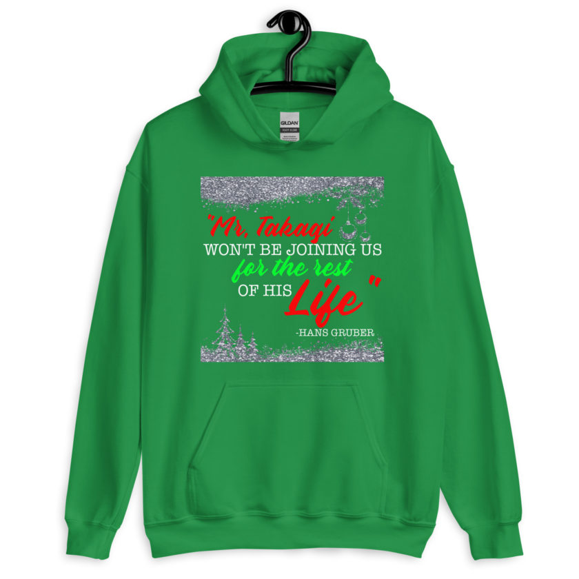 "Mr. Takagi Won't Be Joining Us For The Rest Of His Life." -Hans Gruber, Die Hard Unisex Hoodie - Image 6