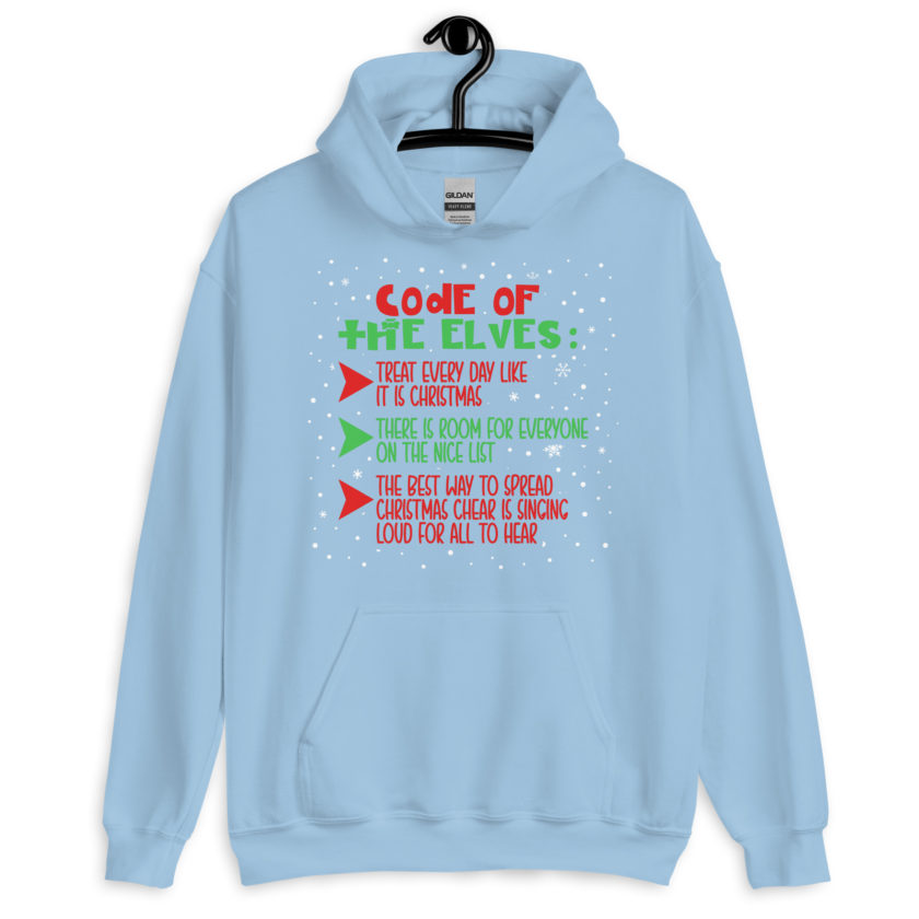Code of the Elves: treat every day like it is Christmas, There is room for everyone on the nice list, the best way to spread Christmas cheer is singing loud for all to hear - Elf Unisex Hoodie - Image 8