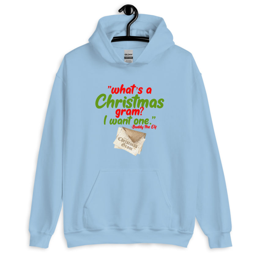What's a Christmas gram? I want one -Buddy the Elf, Elf Unisex Hoodie