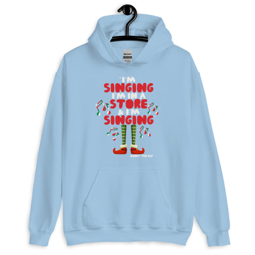 I'm singing! I'm in a store and I'm singing! -Buddy the Elf, Elf Unisex Hoodie - Image 9