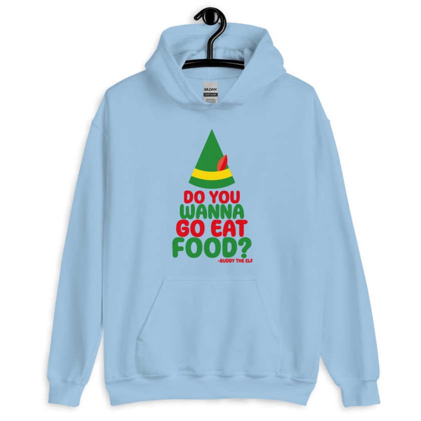 Do you wanna go eat food? -Buddy the Elf, Elf Unisex Hoodie