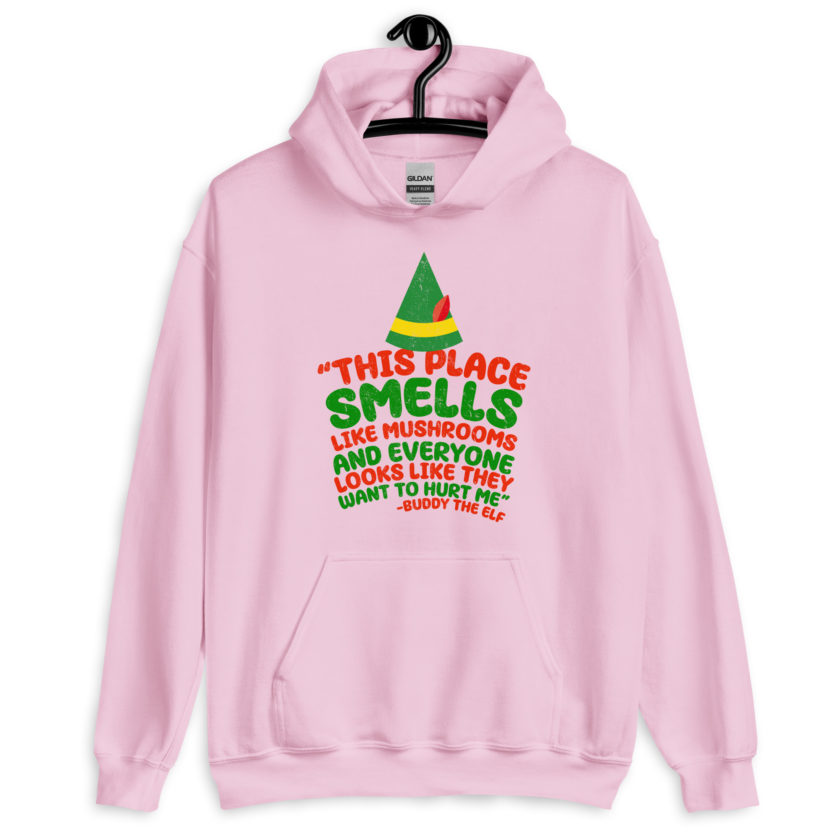 This place smells like mushrooms and everyone looks like they want to hurt me.	Buddy the Elf	elf Unisex Hoodie - Image 8