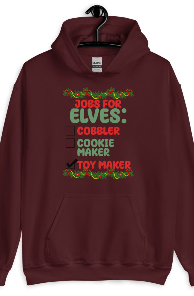 Jobs for elves: cobbler, cookie maker, toy maker - Elf Unisex Hoodie