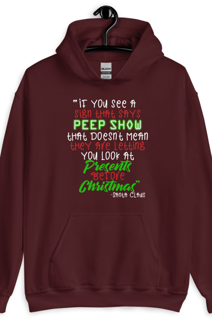 If you see a sign that says "Peep Show", that doesn't meant they are letting you look at presents before Christmas - Santa Claus, Elf Unisex Hoodie