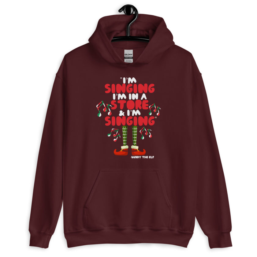 I'm singing! I'm in a store and I'm singing! -Buddy the Elf, Elf Unisex Hoodie - Image 4