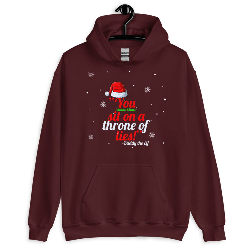 You  sit on a throne of lies! -Buddy the Elf, Elf Unisex Hoodie