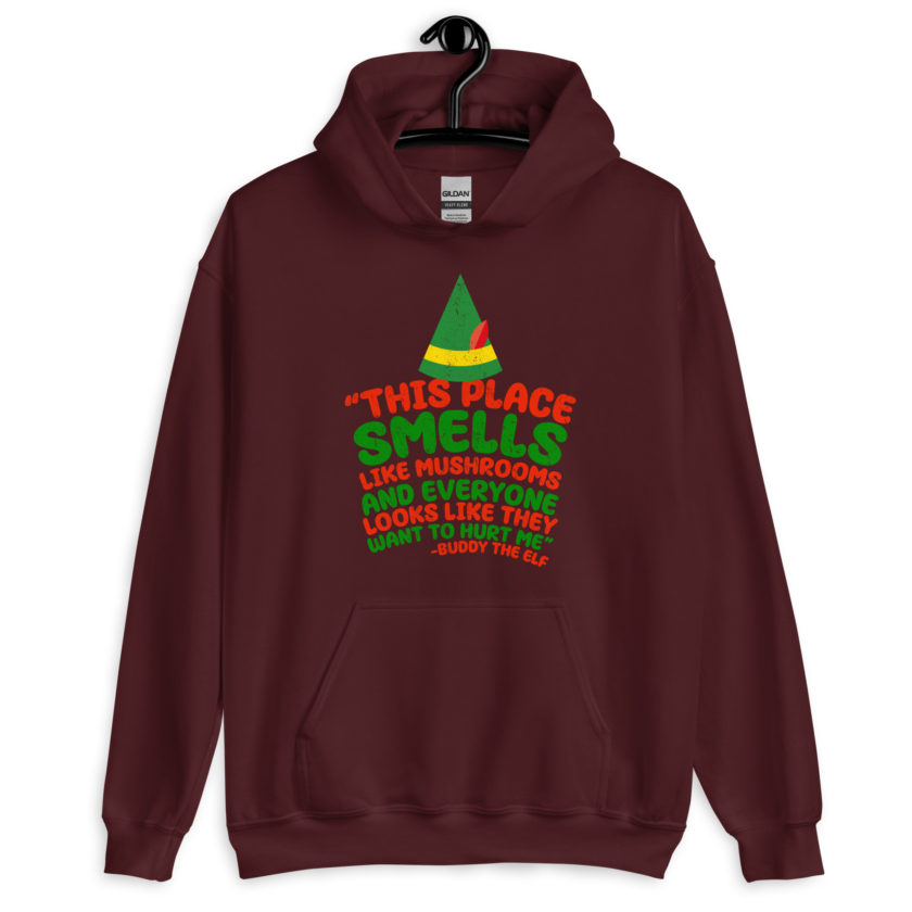 This place smells like mushrooms and everyone looks like they want to hurt me.	Buddy the Elf	elf Unisex Hoodie - Image 4