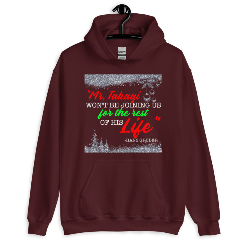"Mr. Takagi Won't Be Joining Us For The Rest Of His Life." -Hans Gruber, Die Hard Unisex Hoodie - Image 3