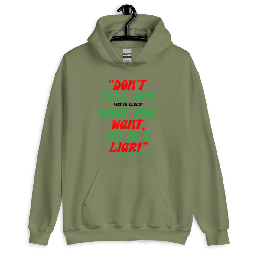 Don't tell him  what you want, he is a liar! -Buddy the Elf, Elf Unisex Hoodie - Image 5