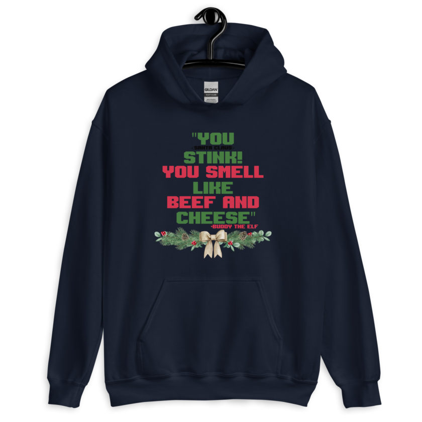 You  Stink! You smell like beef and cheese -Buddy the Elf, Elf Unisex Hoodie - Image 3