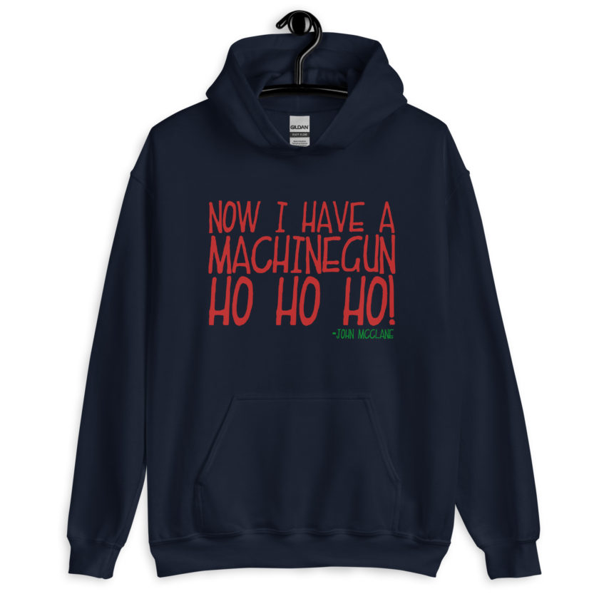 Now I have a machinegun. Ho Ho Ho! -John Mcclane, Die Hard Unisex Hoodie - Image 3