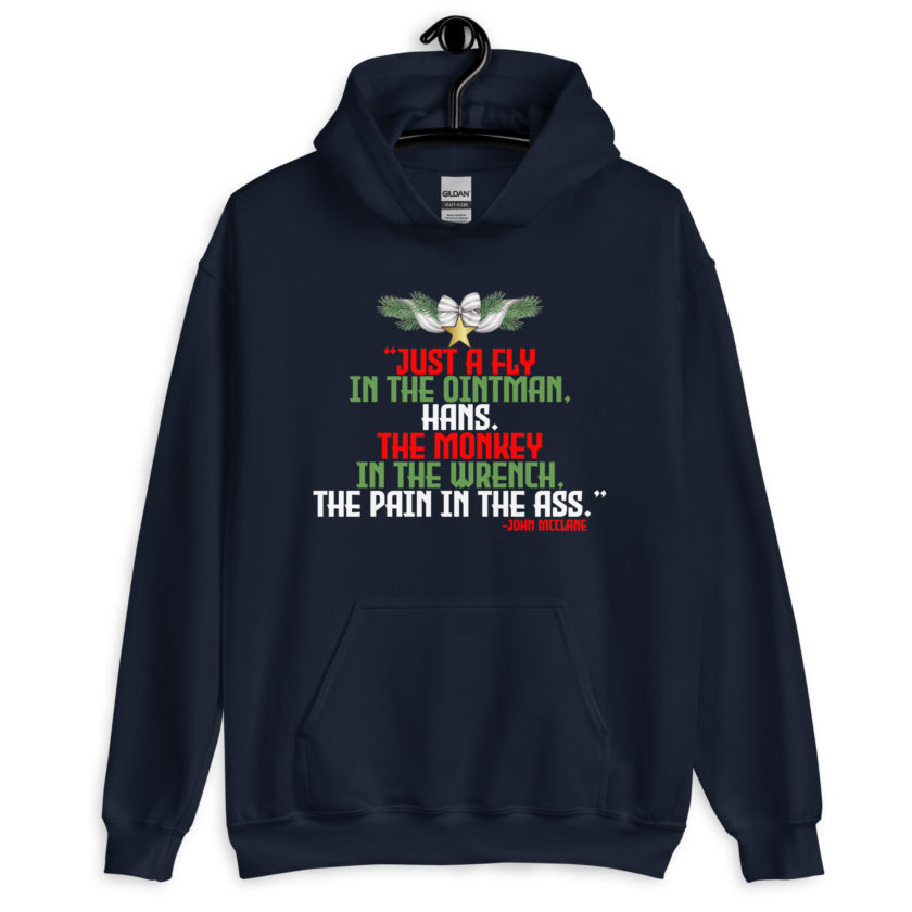 “Just a fly in the ointman, Hans. The monkey in the wrench, a pain in the ass.” -John Mcclane, Die Hard  Unisex Hoodie - Image 3