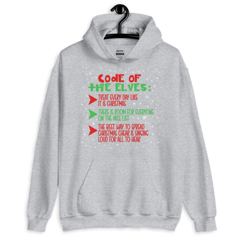 Code of the Elves: treat every day like it is Christmas, There is room for everyone on the nice list, the best way to spread Christmas cheer is singing loud for all to hear - Elf Unisex Hoodie - Image 7