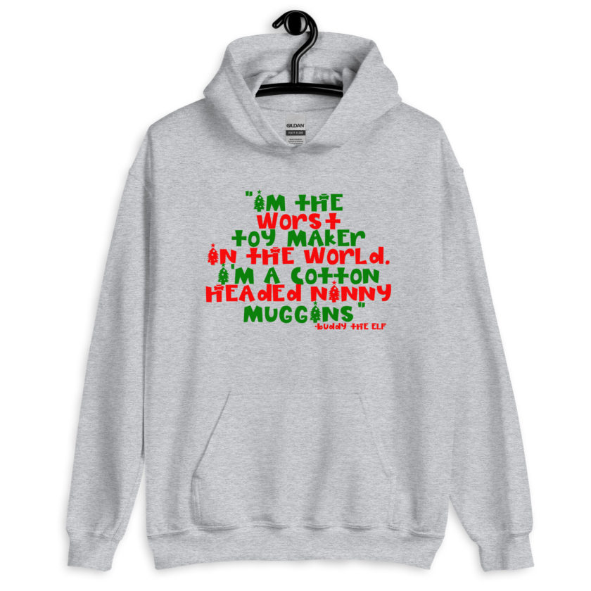 I'm the worst toy maker in the world. I'm a cotton headed ninny muggins -Buddy the Elf, Elf Unisex Hoodie - Image 7