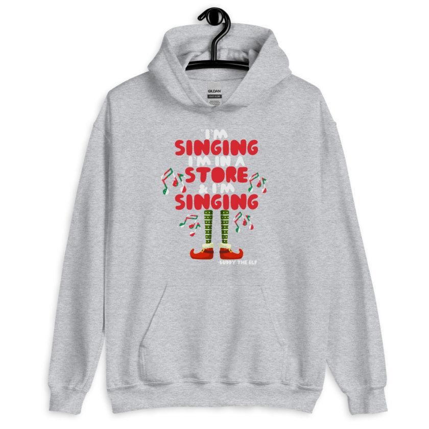 I'm singing! I'm in a store and I'm singing! -Buddy the Elf, Elf Unisex Hoodie - Image 8