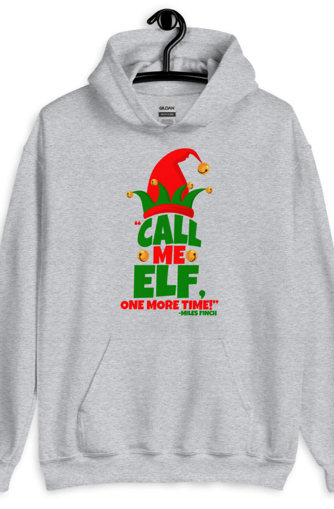 Call me elf, one more time! -Miles Finch, Elf Unisex Hoodie