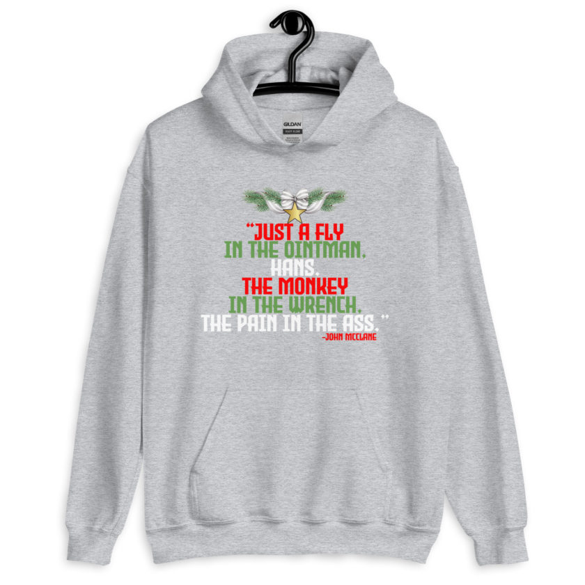 “Just a fly in the ointman, Hans. The monkey in the wrench, a pain in the ass.” -John Mcclane, Die Hard  Unisex Hoodie - Image 8