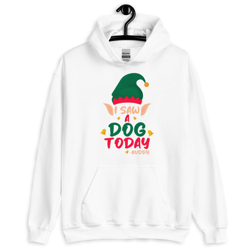 I saw a dog today! -Buddy the Elf, Elf Unisex Hoodie - Image 9