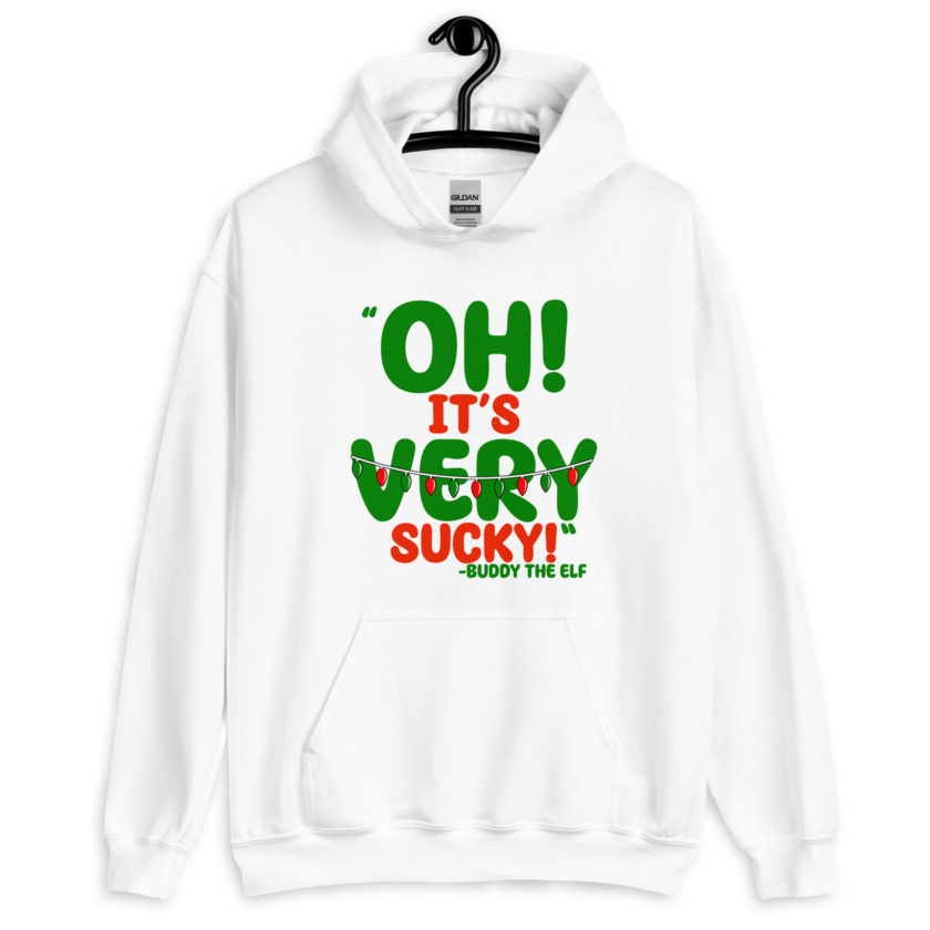 Oh, its VERY sucky! -Buddy the Elf, Elf Unisex Hoodie - Image 9