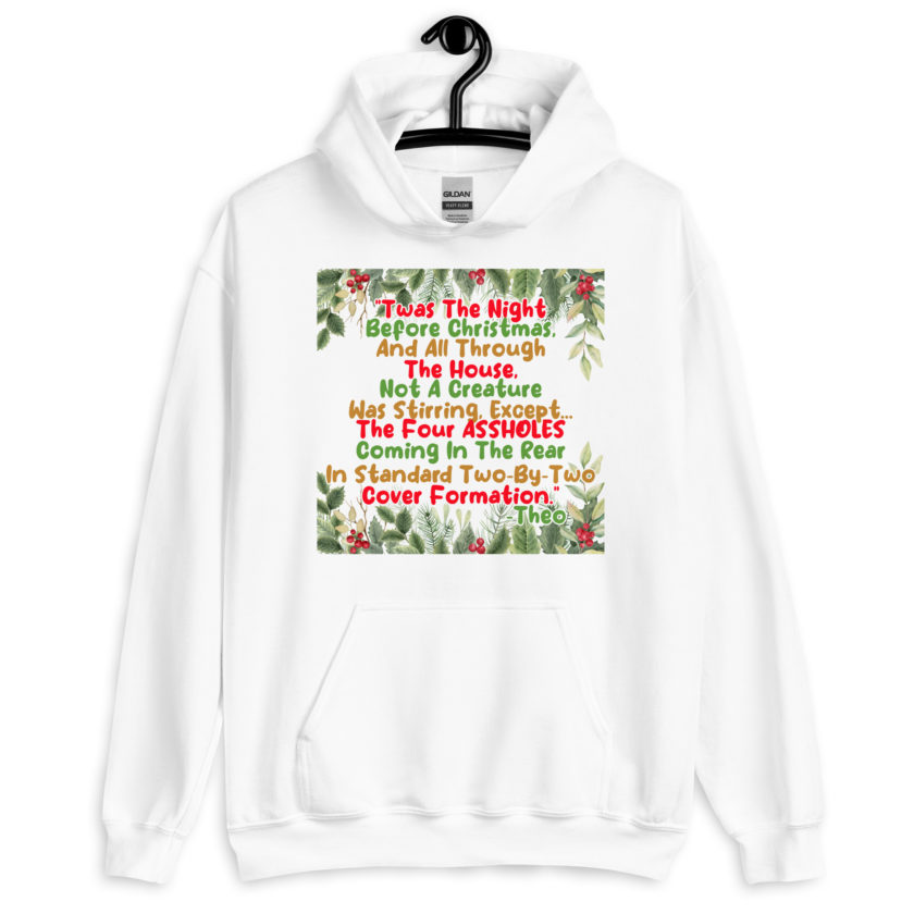 "Twas The Night Before Christmas, And All Through The House, Not A Creature Was Stirring, Except... The Four ASSHOLES Coming In The Rear In Standard Two-By-Two Cover Formation." -Theo, Die Hard Unisex Hoodie - Image 8