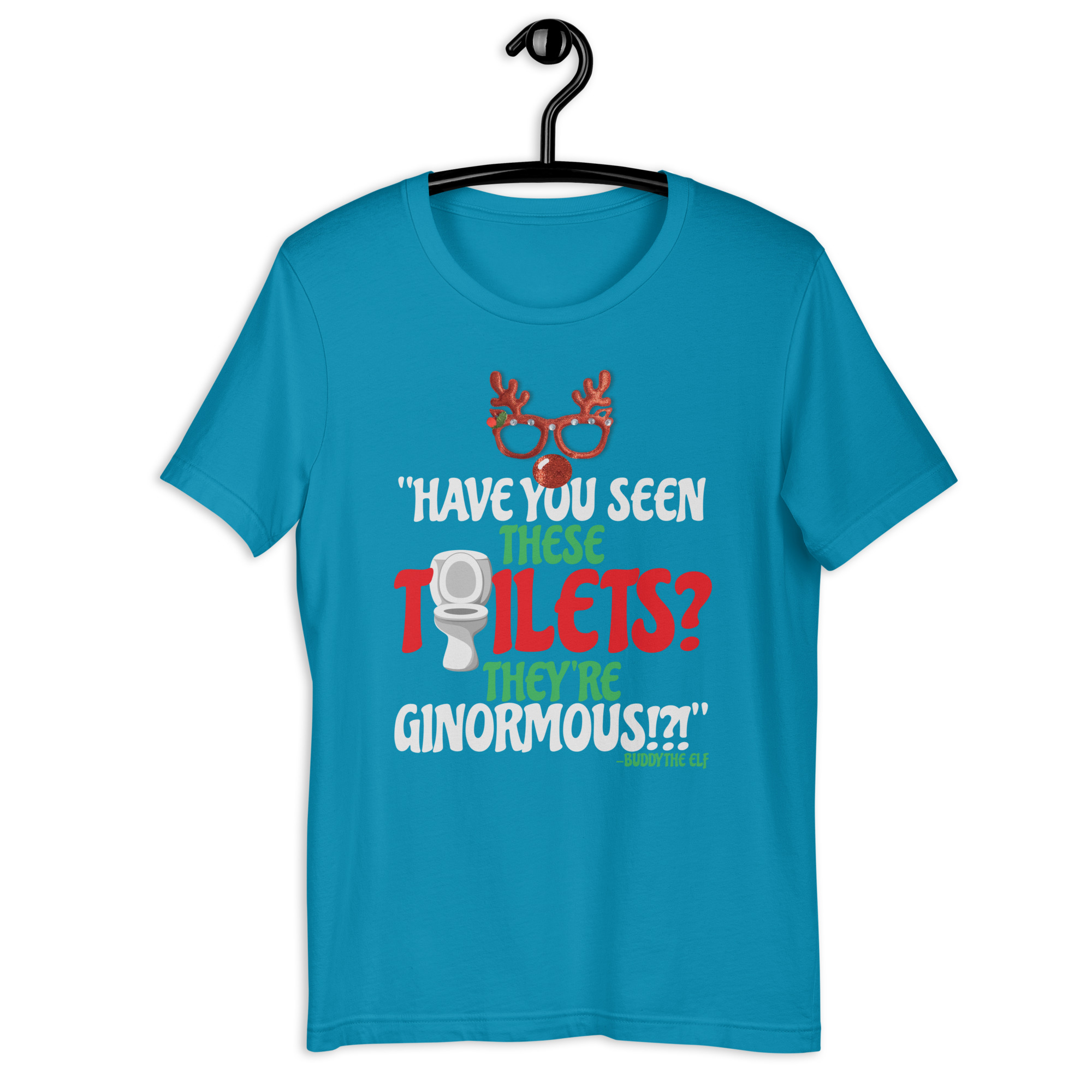 Have you seen these toilets? They're GINORMOUS!?! -Buddy the Elf, Elf Unisex t-shirt - Image 8