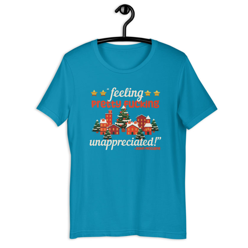 Feeling pretty fucking unappreciated! -John Mcclane, Die Hard Unisex t-shirt - Image 8