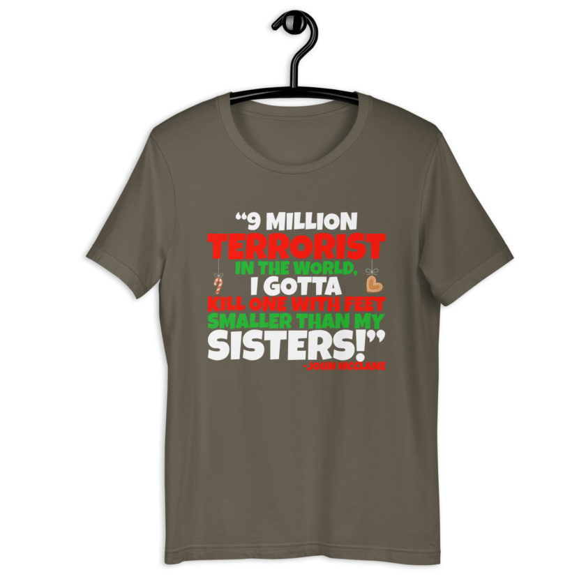 9 million terrorist in the world, I gotta kill one with feet smaller than my sisters! -John McClane, Die Hard Unisex t-shirt - Image 9