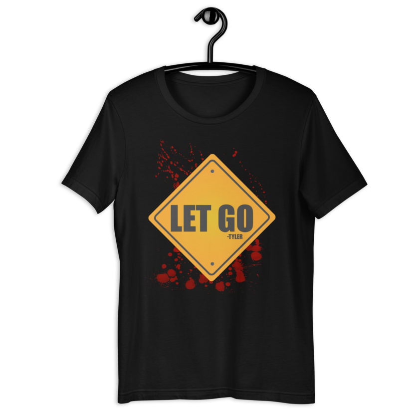 LET GO -Tyler Durden, Fight Club Unisex t-shirt - Image 2