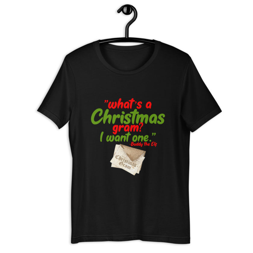 What's a Christmas gram? I want one -Buddy the Elf, Elf Unisex t-shirt - Image 2