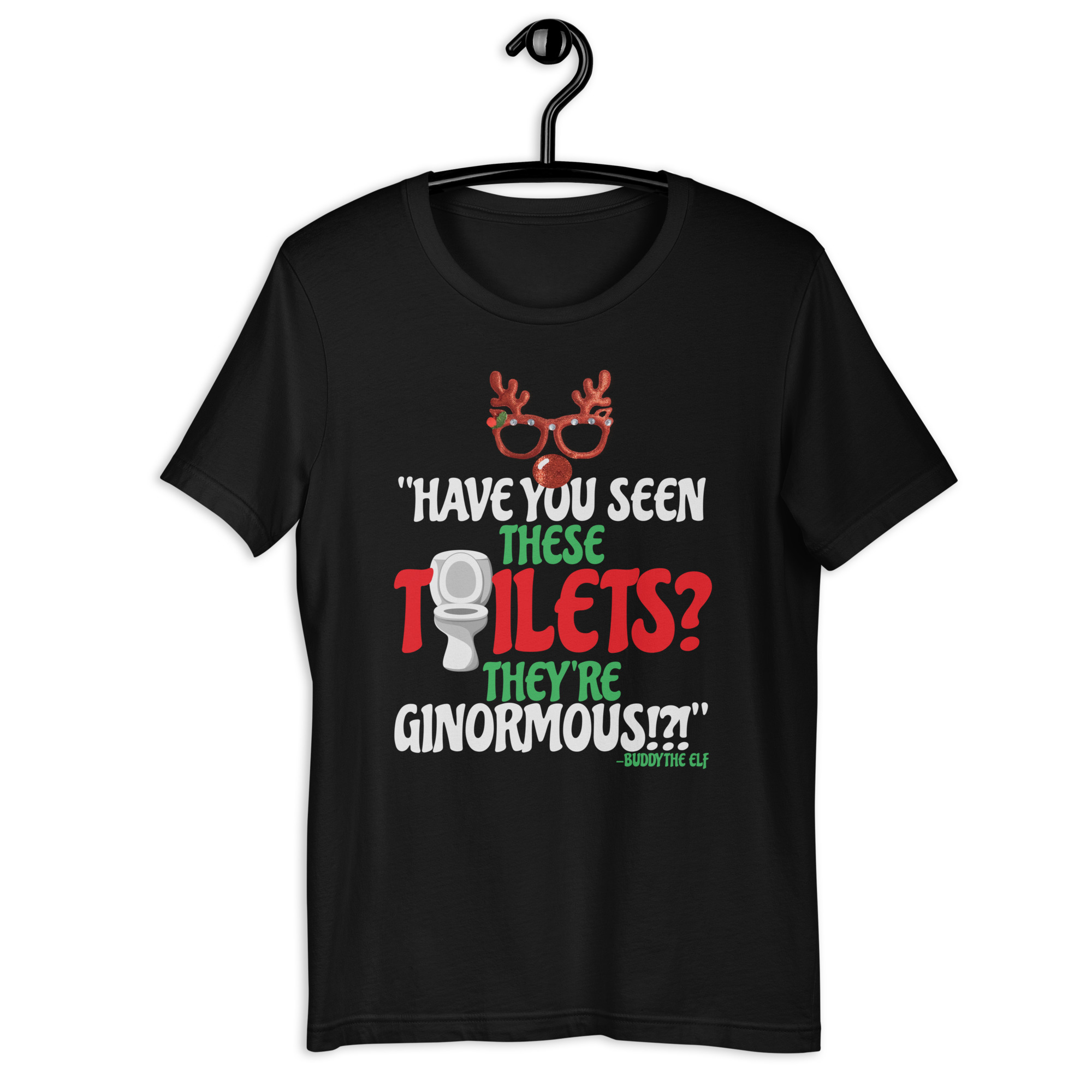 Have you seen these toilets? They're GINORMOUS!?! -Buddy the Elf, Elf Unisex t-shirt - Image 2