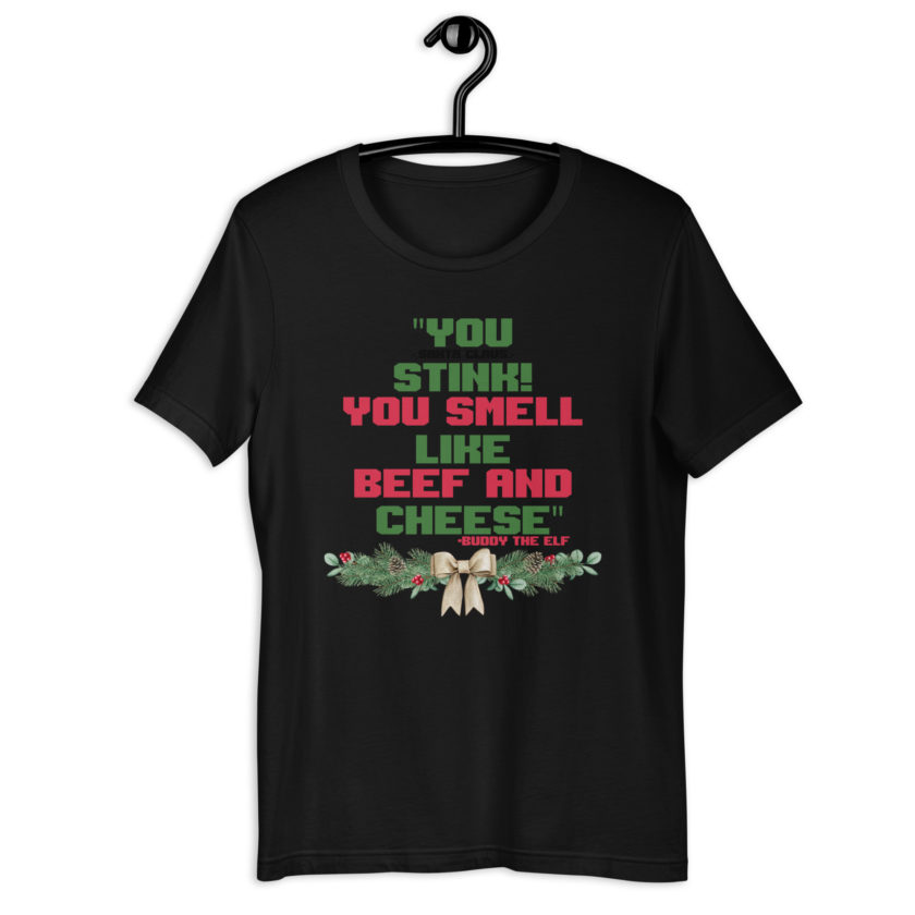 You  Stink! You smell like beef and cheese -Buddy the Elf, Elf Unisex t-shirt - Image 2