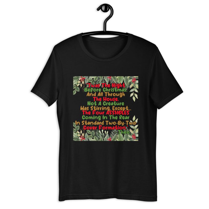 "Twas The Night Before Christmas, And All Through The House, Not A Creature Was Stirring, Except... The Four ASSHOLES Coming In The Rear In Standard Two-By-Two Cover Formation." -Theo, Die Hard Unisex t-shirt - Image 2