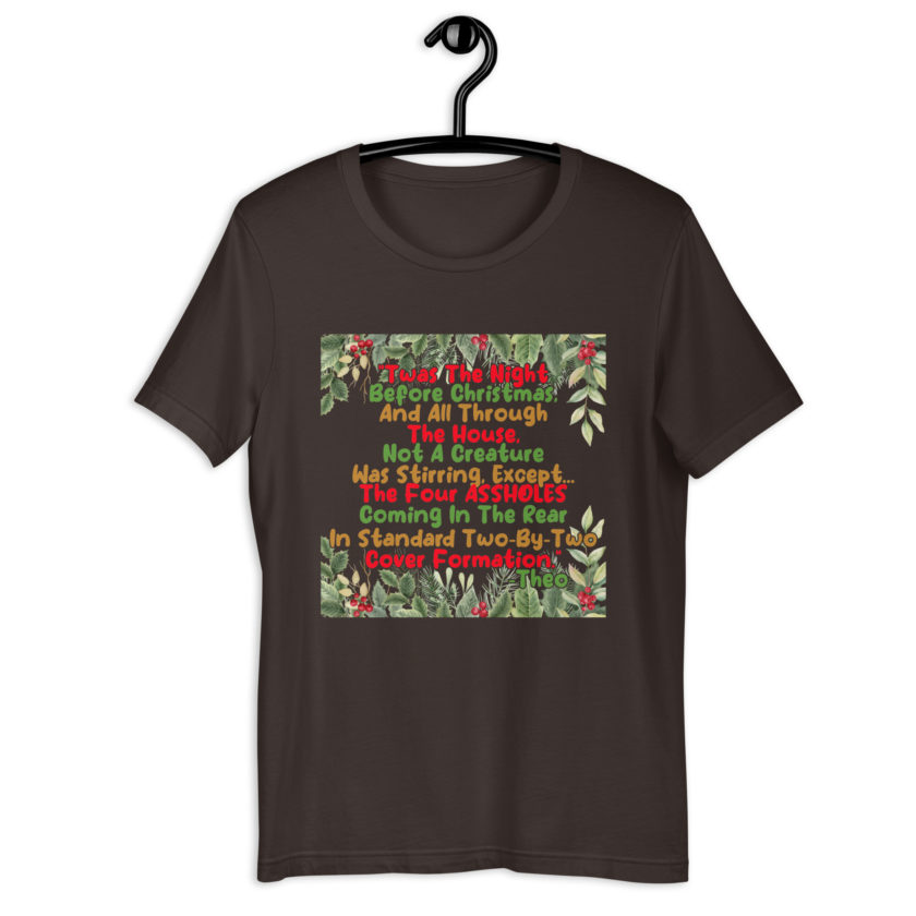 "Twas The Night Before Christmas, And All Through The House, Not A Creature Was Stirring, Except... The Four ASSHOLES Coming In The Rear In Standard Two-By-Two Cover Formation." -Theo, Die Hard Unisex t-shirt - Image 4