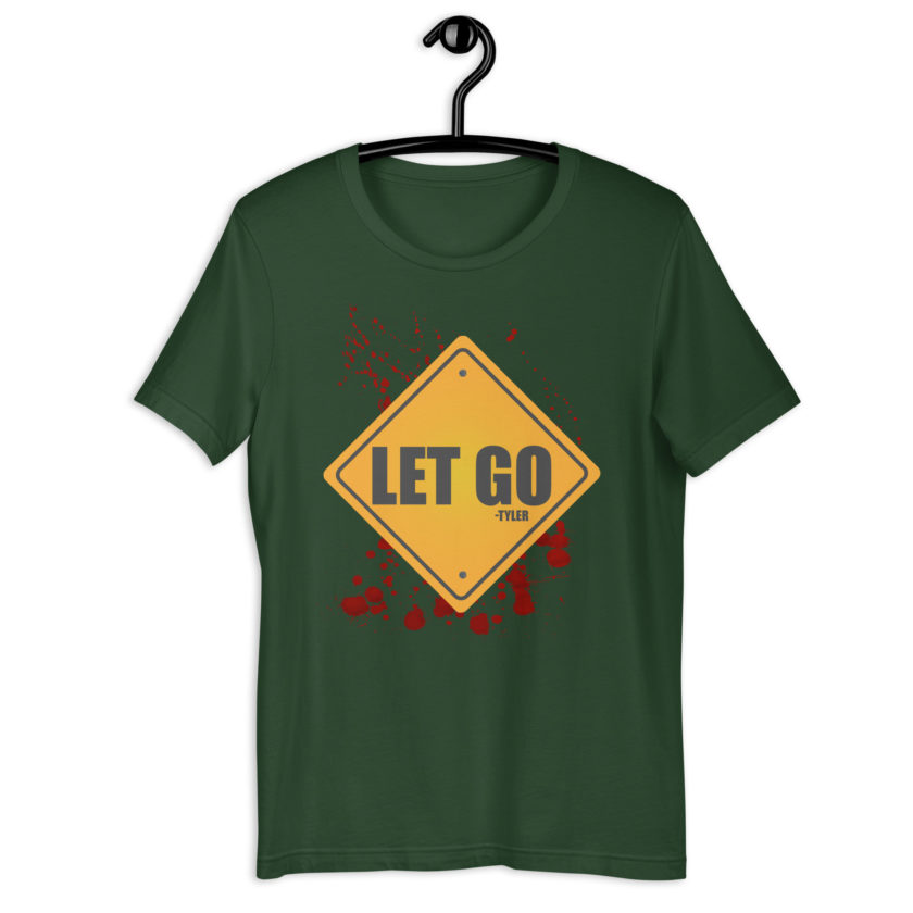 LET GO -Tyler Durden, Fight Club Unisex t-shirt - Image 3