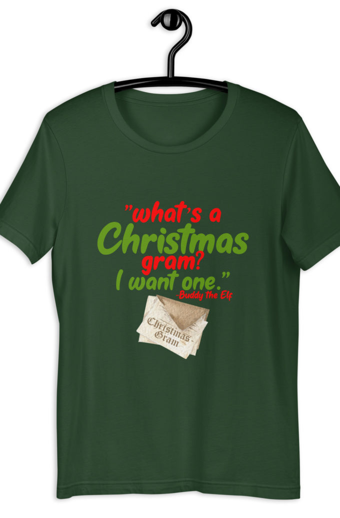 What's a Christmas gram? I want one -Buddy the Elf, Elf Unisex t-shirt