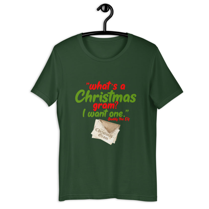 What's a Christmas gram? I want one -Buddy the Elf, Elf Unisex t-shirt