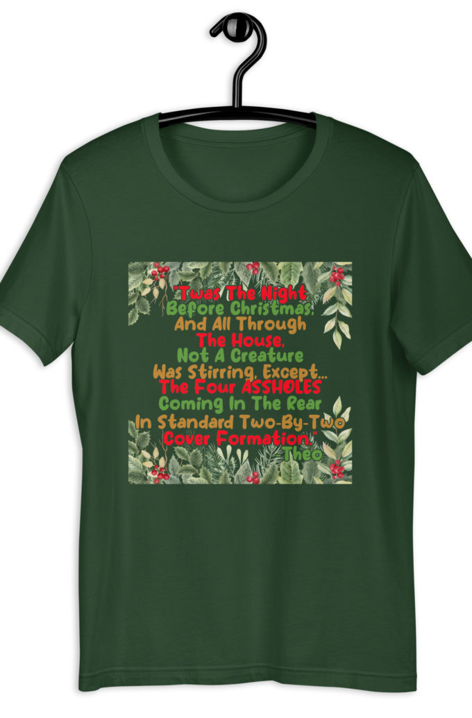 "Twas The Night Before Christmas, And All Through The House, Not A Creature Was Stirring, Except... The Four ASSHOLES Coming In The Rear In Standard Two-By-Two Cover Formation." -Theo, Die Hard Unisex t-shirt