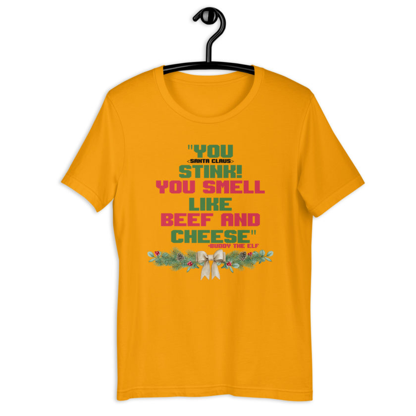 You  Stink! You smell like beef and cheese -Buddy the Elf, Elf Unisex t-shirt - Image 5