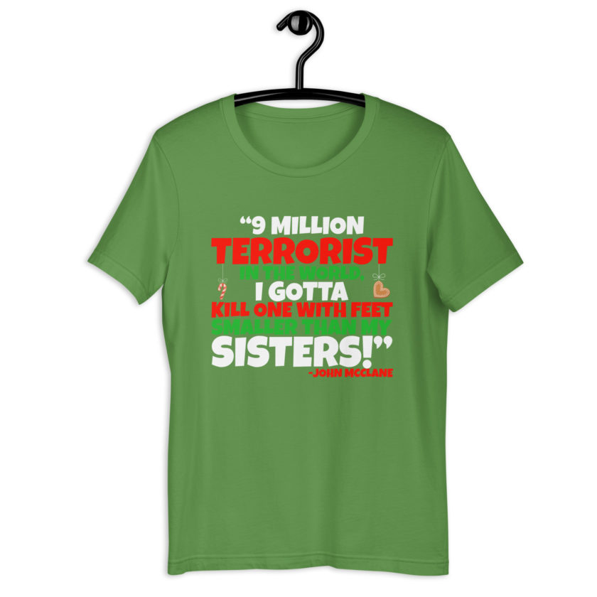 9 million terrorist in the world, I gotta kill one with feet smaller than my sisters! -John McClane, Die Hard Unisex t-shirt - Image 11