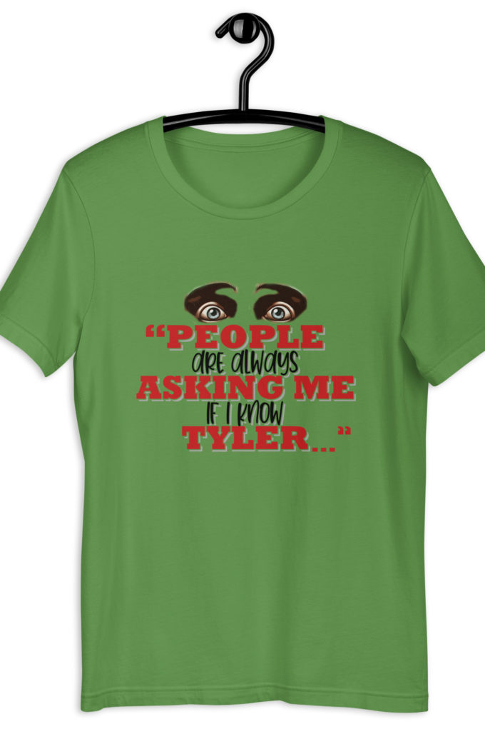 People are always asking me if I know -Tyler Durden, Fight Club Unisex t-shirt