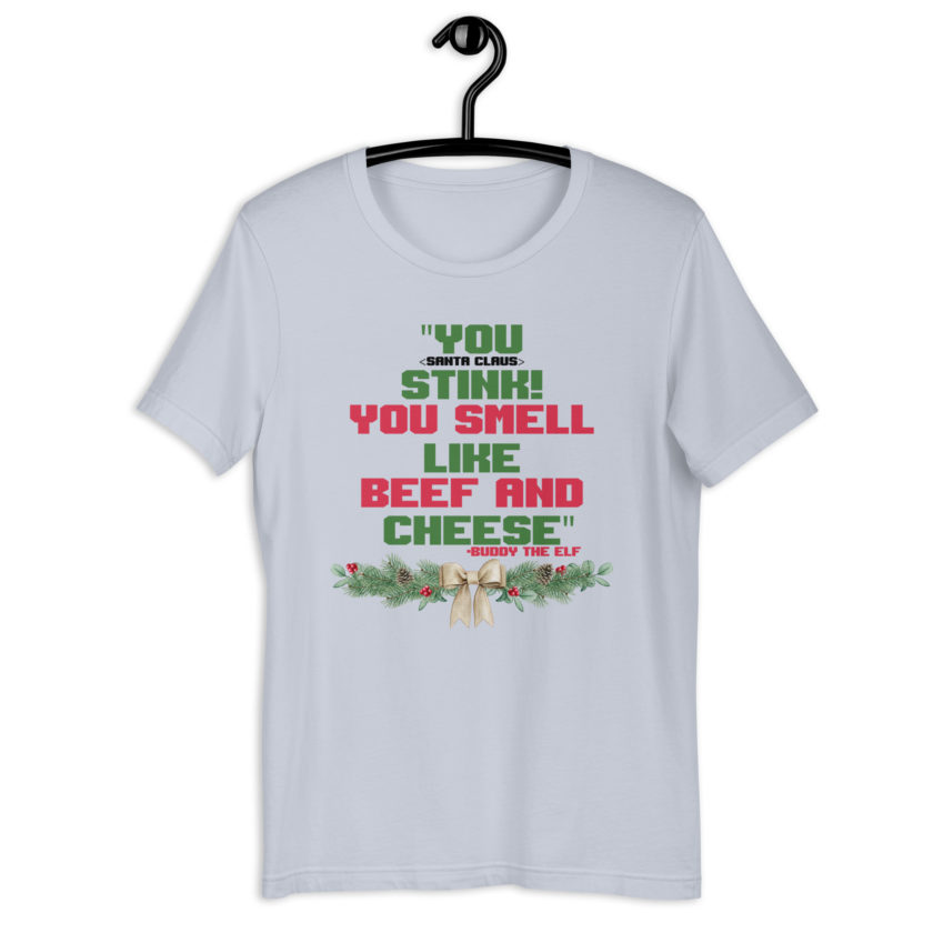 You  Stink! You smell like beef and cheese -Buddy the Elf, Elf Unisex t-shirt - Image 8