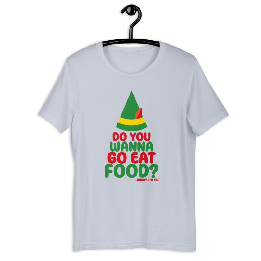 Do you wanna go eat food? -Buddy the Elf, Elf Unisex t-shirt