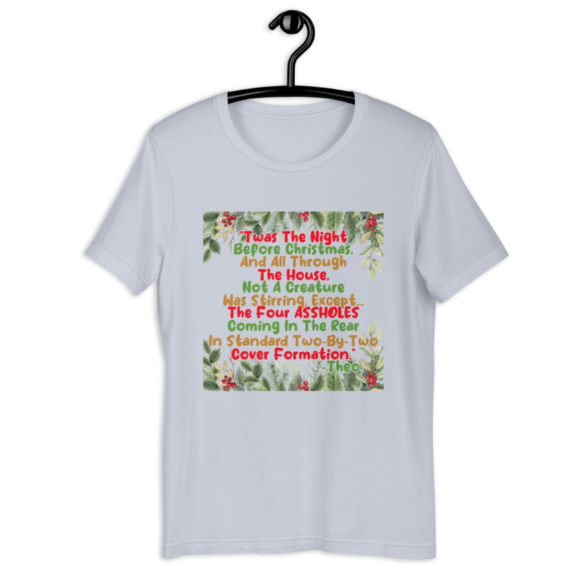 "Twas The Night Before Christmas, And All Through The House, Not A Creature Was Stirring, Except... The Four ASSHOLES Coming In The Rear In Standard Two-By-Two Cover Formation." -Theo, Die Hard Unisex t-shirt - Image 8