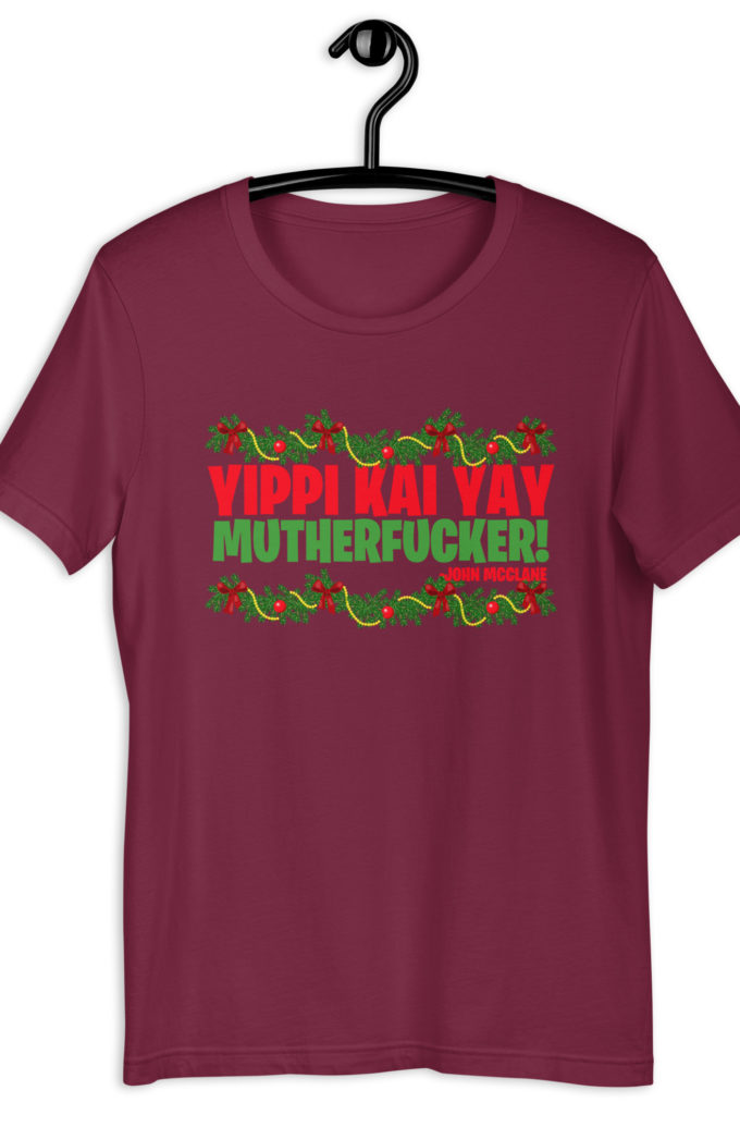 Yippi Kai Yay mutherfucker! -John Mcclane, Die Hard Unisex t-shirt