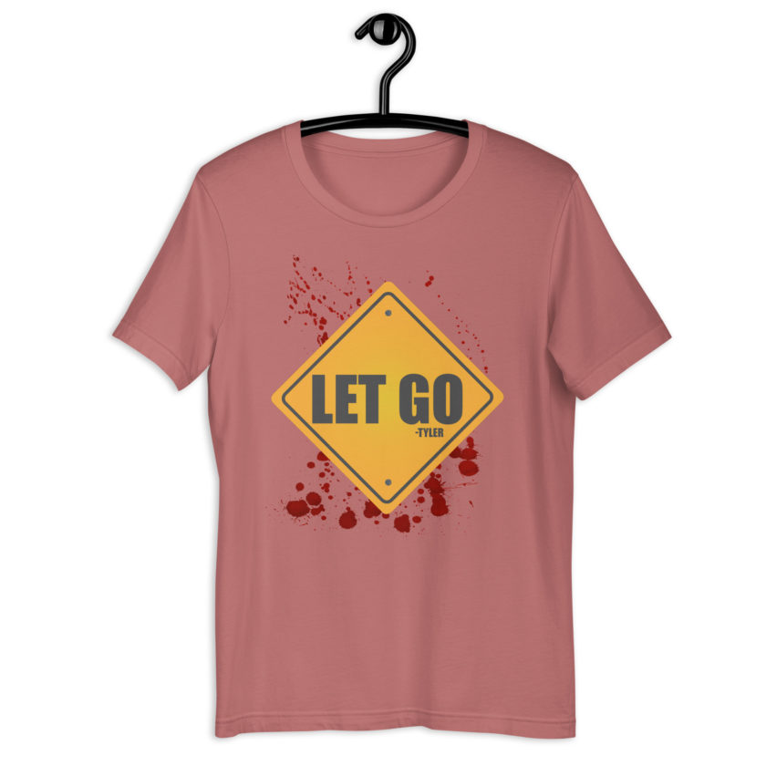 LET GO -Tyler Durden, Fight Club Unisex t-shirt