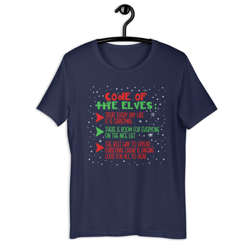 Code of the Elves: treat every day like it is Christmas, There is room for everyone on the nice list, the best way to spread Christmas cheer is singing loud for all to hear - Elf Unisex t-shirt - Image 3