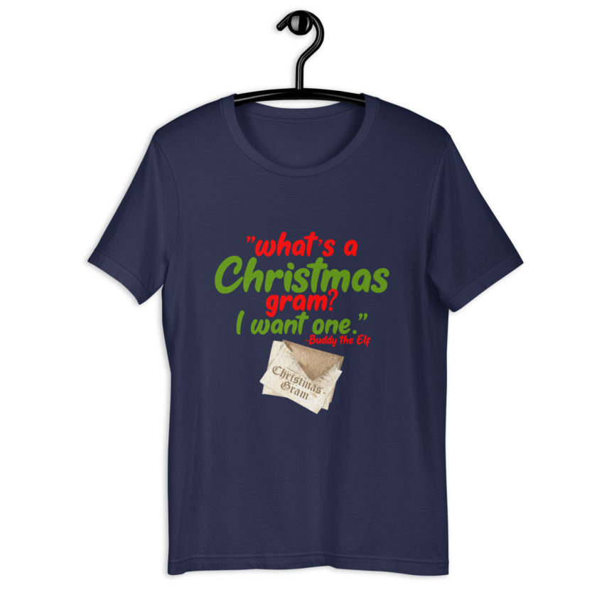 What's a Christmas gram? I want one -Buddy the Elf, Elf Unisex t-shirt - Image 3