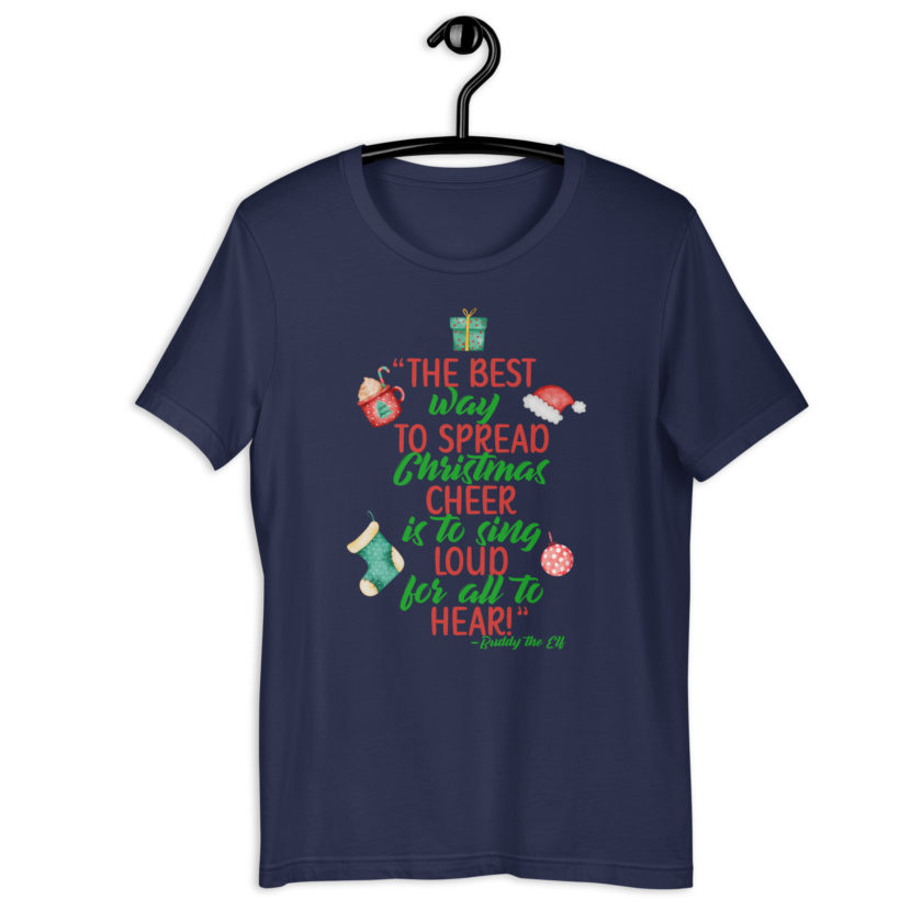 The best way to spread Christmas cheer is to sing loud for all to hear! -Buddy the Elf, Elf Unisex t-shirt - Image 3